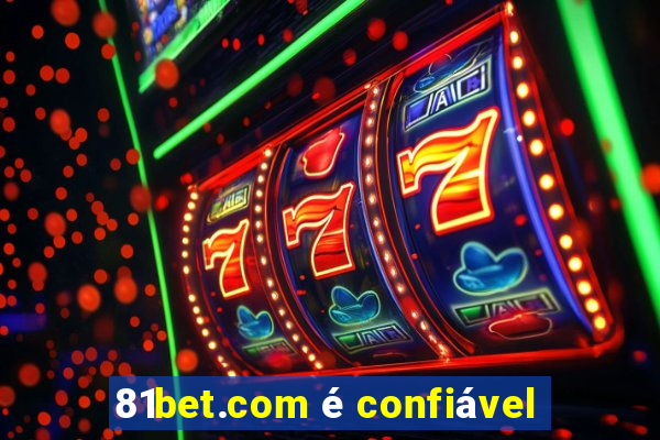 81bet.com é confiável